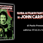 Guida ai film di fantascienza di John Carpenter di Paolo Prevosto