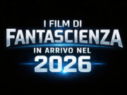 I film di fantascienza in arrivo nel 2026 I film di fantascienza in arrivo nel 2026